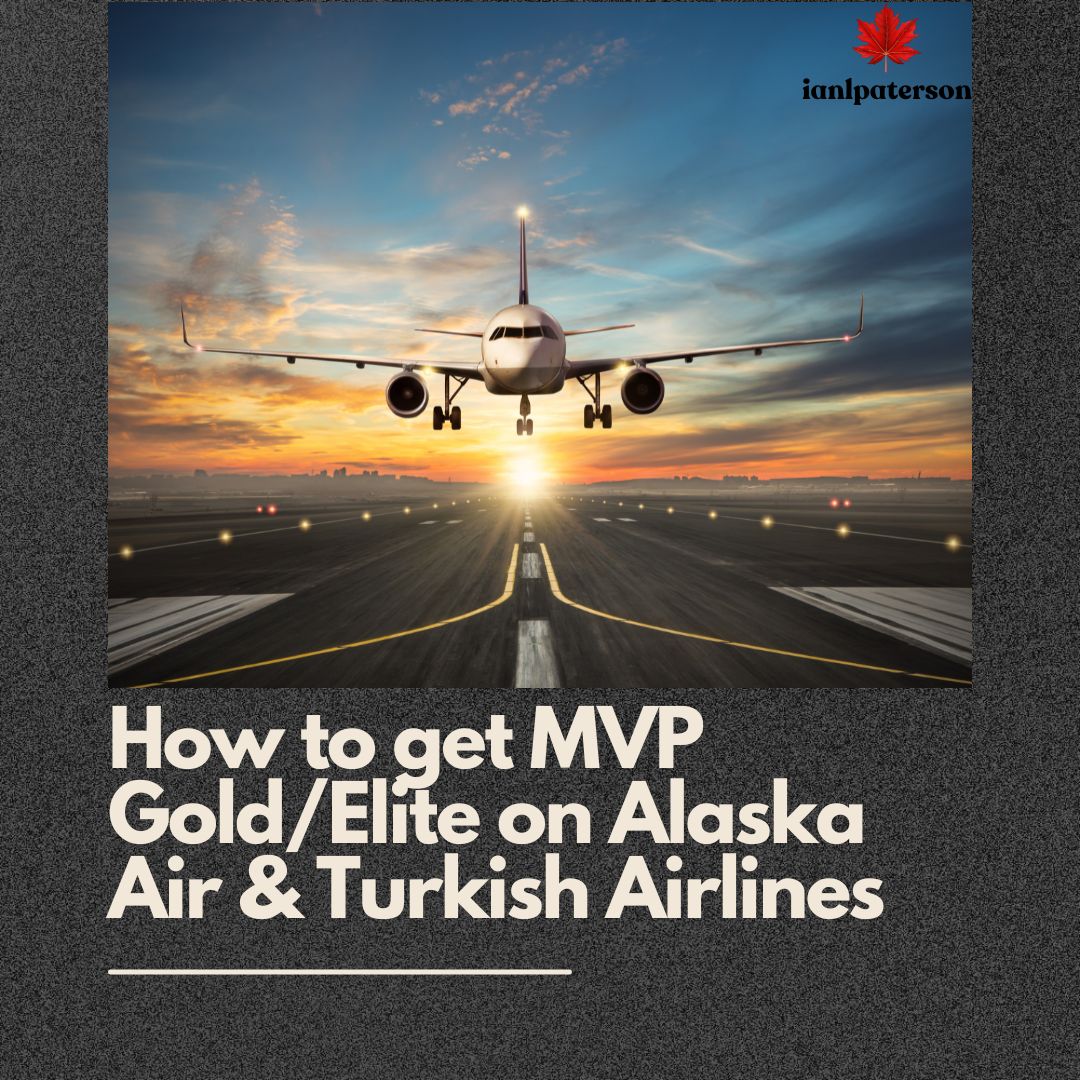 How to get MVP GoldElite on Alaska Air & Turkish Airlines