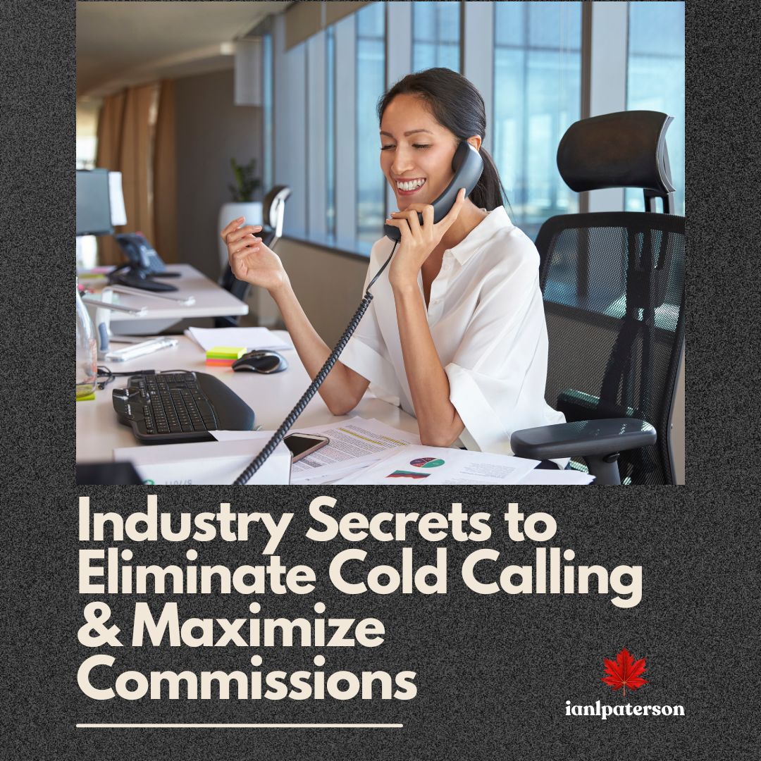 Industry Secrets to Eliminate Cold Calling and Maximize Commissions